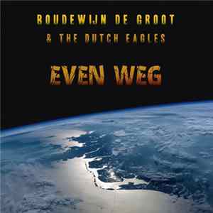 Boudewijn De Groot & The Dutch Eagles - Even Weg flac