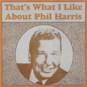 Phil Harris - That's What I Like About Phil Harris flac