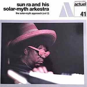 Sun Ra & His Solar-Myth Arkestra - The Solar Myth Approach, Vol. 2 flac