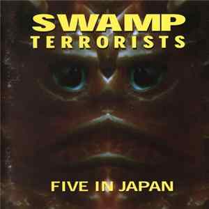 Swamp Terrorists - Five In Japan flac