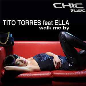 Tito Torres Feat. Ella - Walk Me By flac