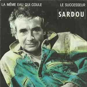 Michel Sardou - La Même Eau Qui Coule / Le Successeur flac
