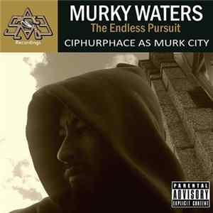 Ciphurphace As Murk City - Murky Waters: The Endless Pursuit flac