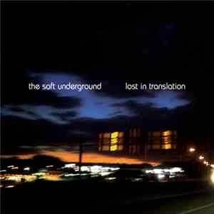 The Soft Underground - Lost in Translation flac