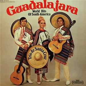 Trio de Santa Cruz - Guadalajara (World Hits Of South-America) flac