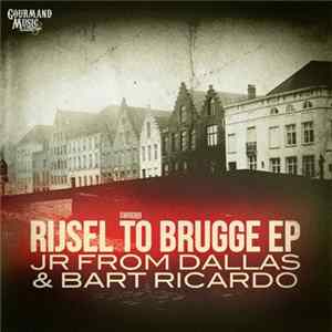 Bart Ricardo, JR From Dallas - Rijsel To Brugge EP flac