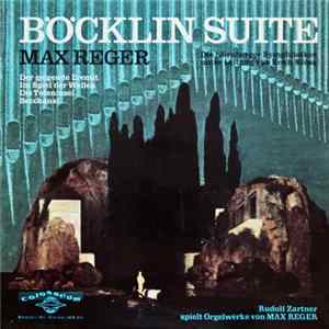 Rudolf Zartner - Nürnberger Symphoniker - Erich Kloss, Max Reger - Böcklin Suite, Rudolf Zartner Spielt Orgelwerke Von Max Reger flac