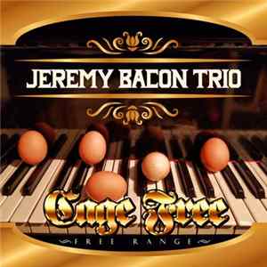 Jeremy Bacon - Cage Free Free Range flac
