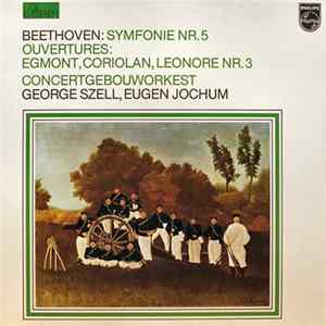 Beethoven - Concertgebouworkest, George Szell, Eugen Jochum - Symfonie Nr. 5 / Ouvertures: Egmont, Coriolan, Leonore Nr.3 flac