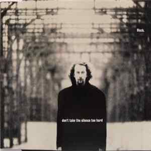 Black - Don't Take The Silence Too Hard flac