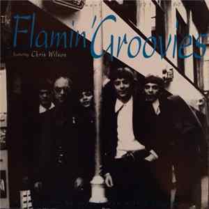 The Flamin' Groovies Featuring Chris Wilson - A Collection Of Rare Demos & Live Recordings flac