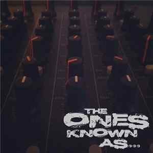 The Ones Known As - The Ones Known As... flac