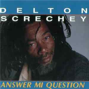 Delton Screchey - Answer Mi Question flac