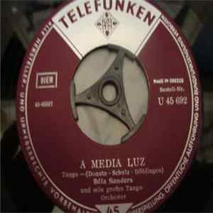 Béla Sanders Und Sein Großes Tango-Orchester - A Media Luz / Hör' Mein Lied, Violetta ! flac