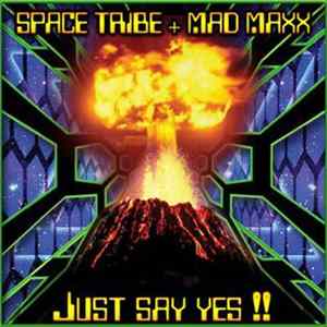 Space Tribe / Mad Maxx - Just Say Yes!! flac