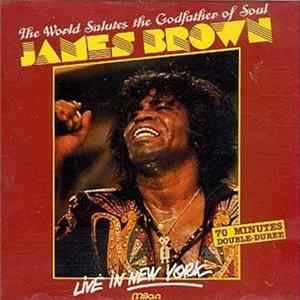 James Brown - The World Salutes The Godfather Of Soul - Live In New York flac