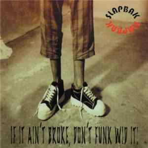 Slapbak - If It Ain't Broke, Don't Funk Wid It! flac