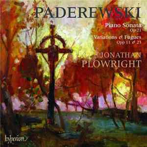 Paderewski / Jonathan Plowright - Piano Sonata • Variations & Fugues Opp 11 & 23 flac