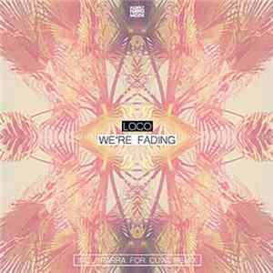Loco - We're Fading flac