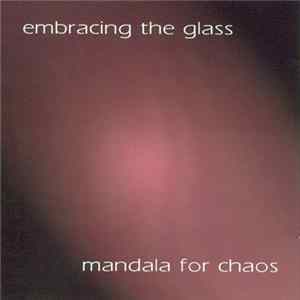 Embracing The Glass - Mandala For Chaos flac