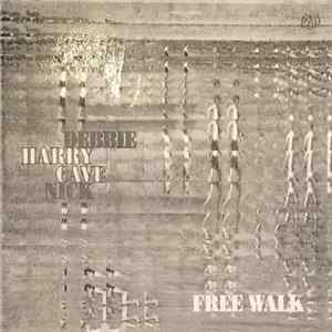 Deborah Harry, Nick Cave - Free Walk flac