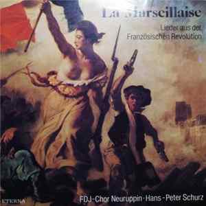 FDJ-Chor Neuruppin, Hans-Peter Schurz - La Marseillaise (Lieder Aus Der Französischen Revolution) flac