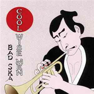 Cool Wise Men - Bad Ska flac
