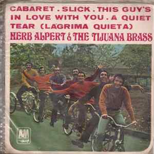 Herb Alpert & The Tijuana Brass - Cabaret / Slick / Thus Guy's In Love With You / A Quiet Tear flac