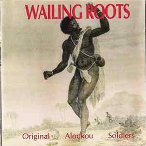 Wailing Roots - Original Aloukou Soldiers flac