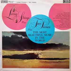 Living Strings Plus Two Pianos - Living Strings Plus Two Pianos Play The Most Beautiful Music In The World flac