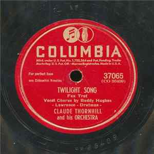 Claude Thornhill And His Orchestra - Twilight Song / Under The Willow Tree flac
