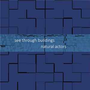 Natural Actors & See Through Buildings - Natural Actors & See Through Buildings flac