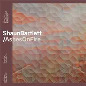 Shaun Bartlett - Ashes On Fire flac