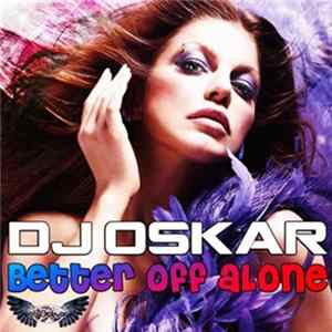DJ Oskar - Better Off Alone flac