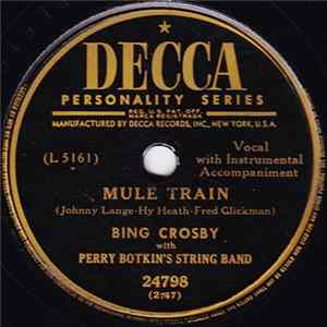 Bing Crosby With Perry Botkin's String Band / Bing Crosby With Jud Conlon's Rhythmaires And Perry Botkin's String Band - Mule Train / Dear Hearts And Gentle People flac
