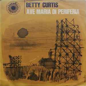 Betty Curtis - Ave Maria Di Periferia flac