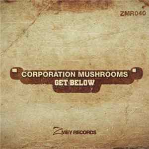 Corporation Mushrooms - Get Below flac