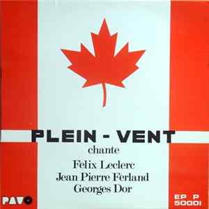 Plein-Vent - Chante Félix Leclerc, Jean Pierre Ferland, Georges Dor flac