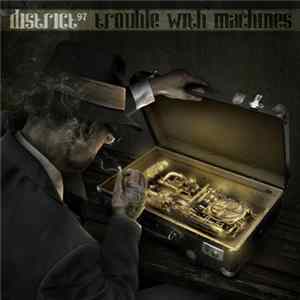 District 97 - Trouble With Machines flac
