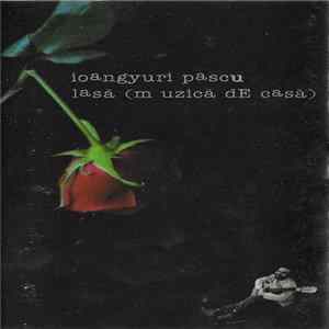 Ioan Gyuri Pascu - Lasă (Muzică De Casă) flac