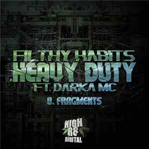 Filthy Habits - Heavy Duty / Fragments flac