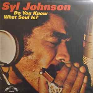 Syl Johnson - Do You Know What Soul Is? flac