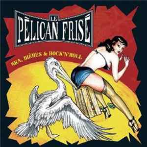 Le Pélican Frisé - Ska, Bières & Rock'n'Roll flac
