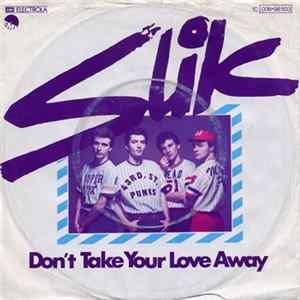 Slik - Don't Take Your Love Away flac