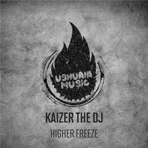 Kaizer The DJ - Higher Freeze flac