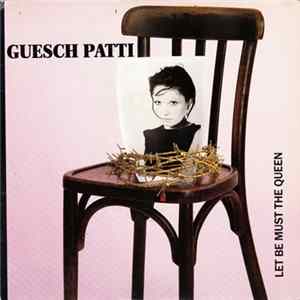Guesch Patti - Let Be Must The Queen flac