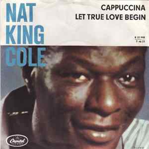 Nat King Cole - Cappuccina / Let True Love Begin flac