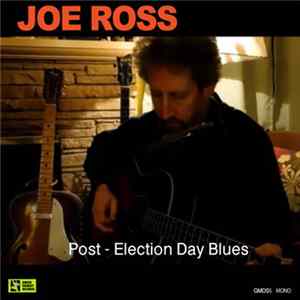The Freewheelin' Joe Ross - Post-Election Day Blues flac
