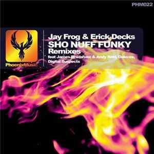Jay Frog & Erick Decks - Sho Nuff Funky (Remixes) flac