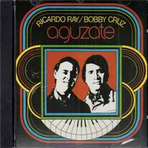 Ricardo Ray/Bobby Cruz, Ricardo Ray And His Orchestra - Aguzate flac